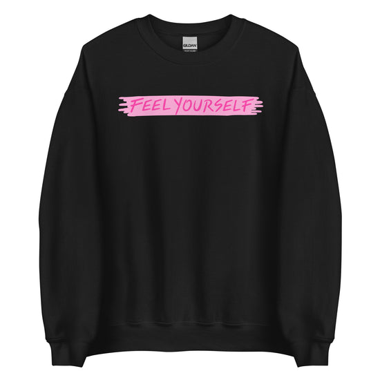 Feel Yourself Unisex Sweatshirt - Empower Pleasure