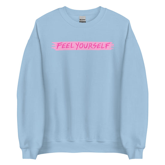 Feel Yourself Unisex Sweatshirt - Empower Pleasure