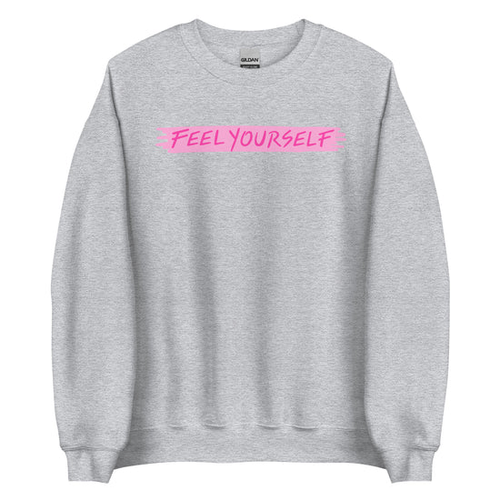 Feel Yourself Unisex Sweatshirt - Empower Pleasure