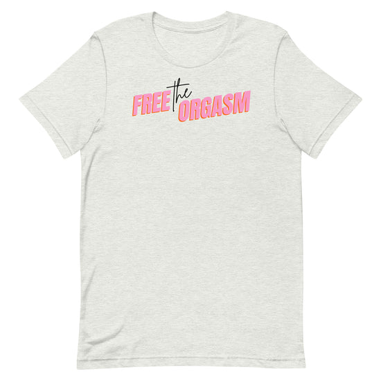 Free the Orgasm Unisex T-Shirt - Empower Pleasure